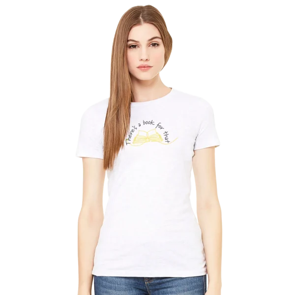 white women's fit t-shirt on model features a line drawing of a book with the words "There's a book for that."