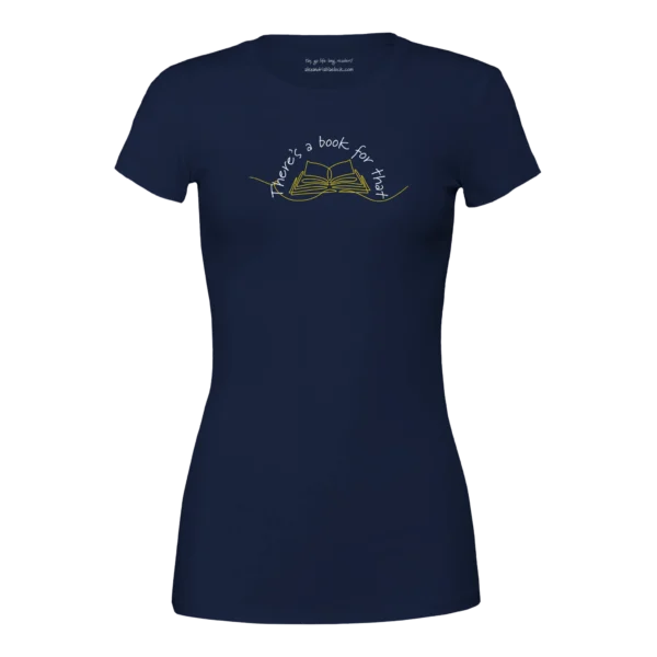 navy blue women's fit t-shirt features a line drawing of a book with the words "There's a book for that."